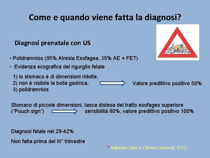 Come e quando viene fatta la diagnosi? Diagnosi prenatale con US • Polidramnios (95%