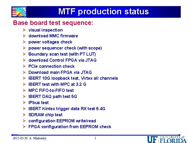 MTF production status Base board test sequence: Ø Ø Ø Ø Ø visual inspection