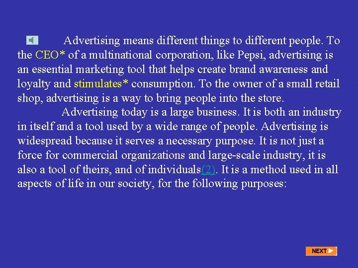 Advertising means different things to different people. To the CEO* of a multinational corporation,