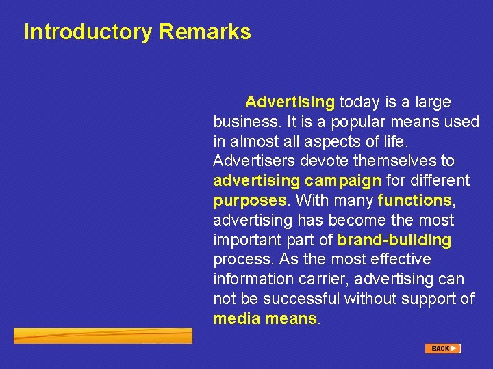 Introductory Remarks Advertising today is a large business. It is a popular means used