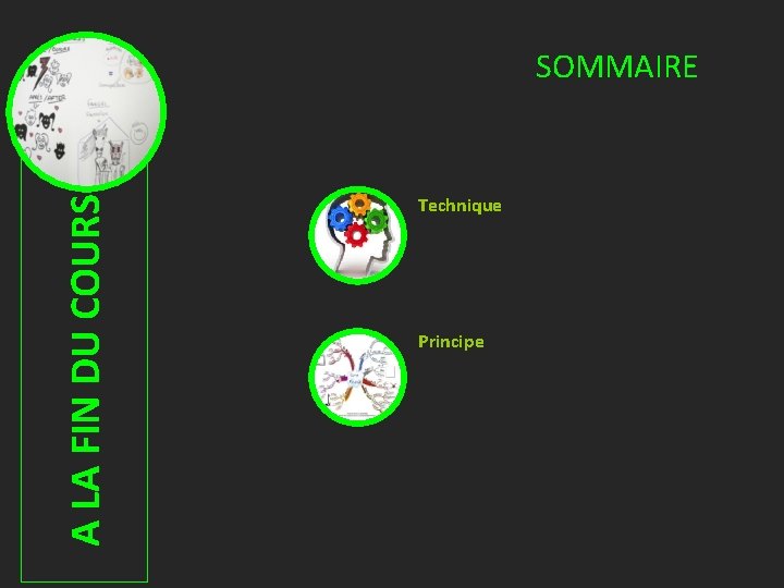 A LA FIN DU COURS SOMMAIRE Technique Principe 