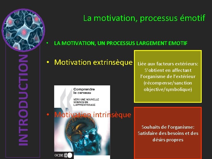 La motivation, processus émotif INTRODUCTION • LA MOTIVATION, UN PROCESSUS LARGEMENT EMOTIF • Motivation