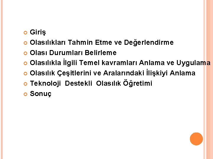 Giriş Olasılıkları Tahmin Etme ve Değerlendirme Olası Durumları Belirleme Olasılıkla İlgili Temel kavramları Anlama