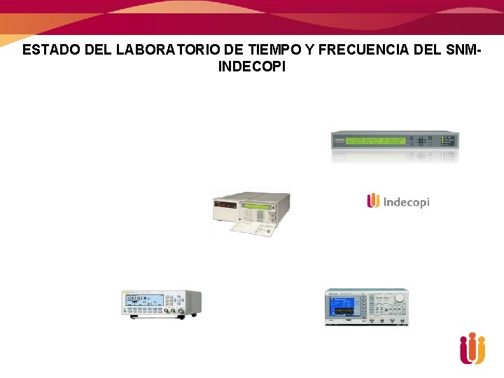 ESTADO DEL LABORATORIO DE TIEMPO Y FRECUENCIA DEL SNMINDECOPI 