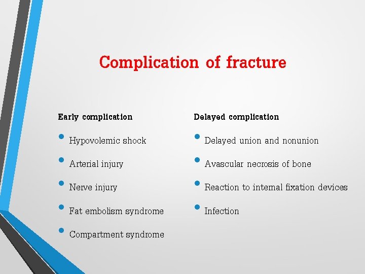 Complication of fracture Early complication • Hypovolemic shock • Arterial injury • Nerve injury