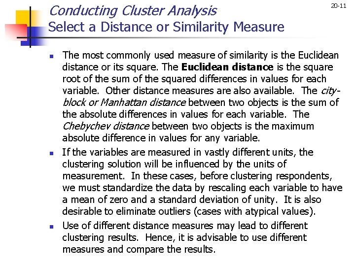 Conducting Cluster Analysis 20 -11 Select a Distance or Similarity Measure n n n