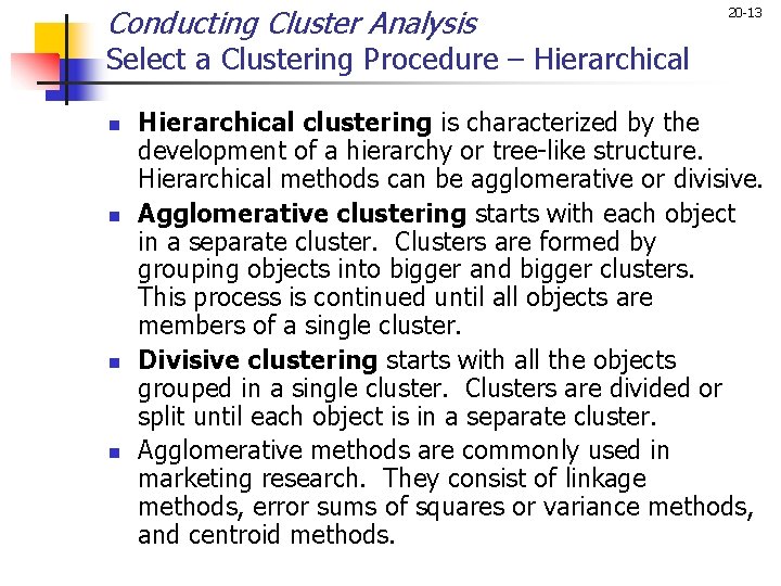 Conducting Cluster Analysis 20 -13 Select a Clustering Procedure – Hierarchical n n Hierarchical