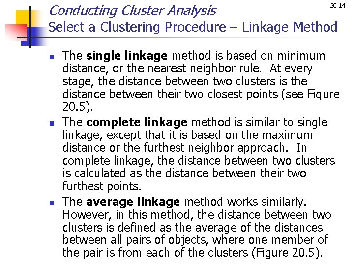 Conducting Cluster Analysis 20 -14 Select a Clustering Procedure – Linkage Method n n