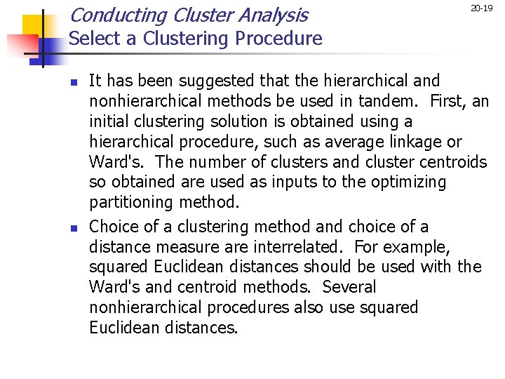 Conducting Cluster Analysis 20 -19 Select a Clustering Procedure n n It has been