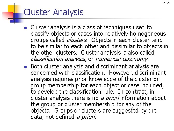 20 -2 Cluster Analysis n n Cluster analysis is a class of techniques used