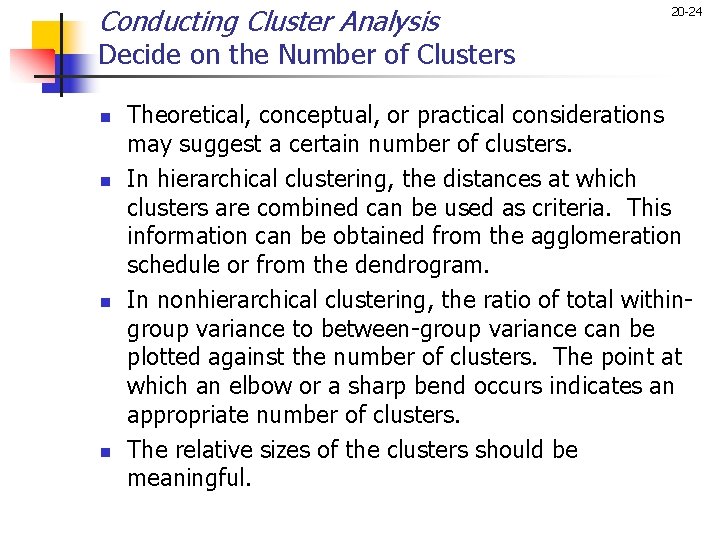 Conducting Cluster Analysis 20 -24 Decide on the Number of Clusters n n Theoretical,