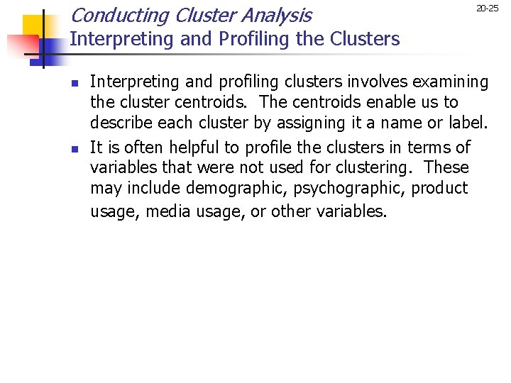 Conducting Cluster Analysis 20 -25 Interpreting and Profiling the Clusters n n Interpreting and