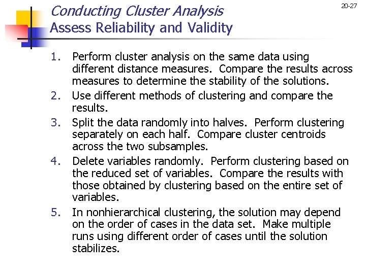 Conducting Cluster Analysis 20 -27 Assess Reliability and Validity 1. 2. 3. 4. 5.