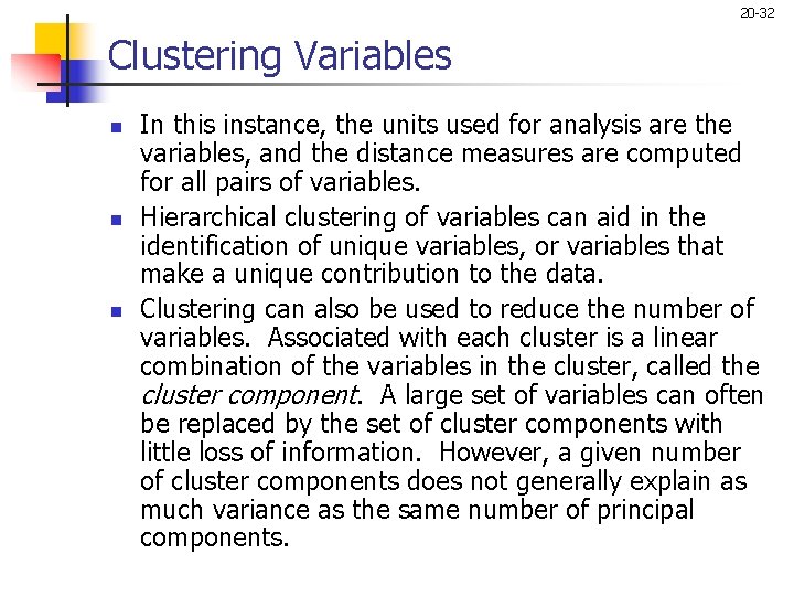 20 -32 Clustering Variables n n n In this instance, the units used for