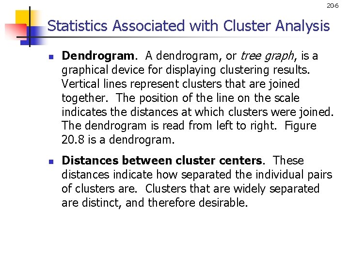 20 -6 Statistics Associated with Cluster Analysis n n Dendrogram. A dendrogram, or tree