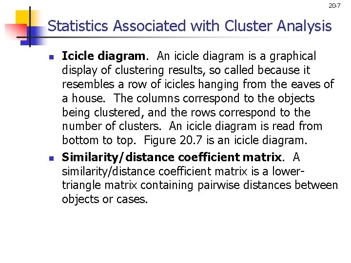 20 -7 Statistics Associated with Cluster Analysis n n Icicle diagram. An icicle diagram
