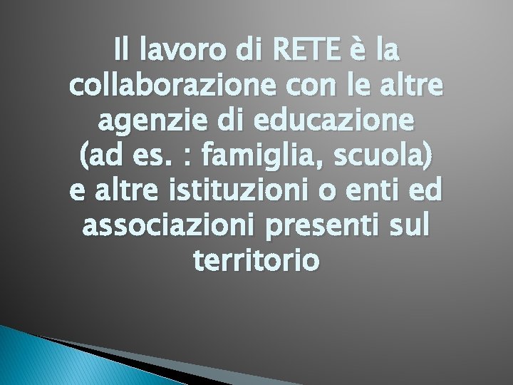 Il lavoro di RETE è la collaborazione con le altre agenzie di educazione (ad