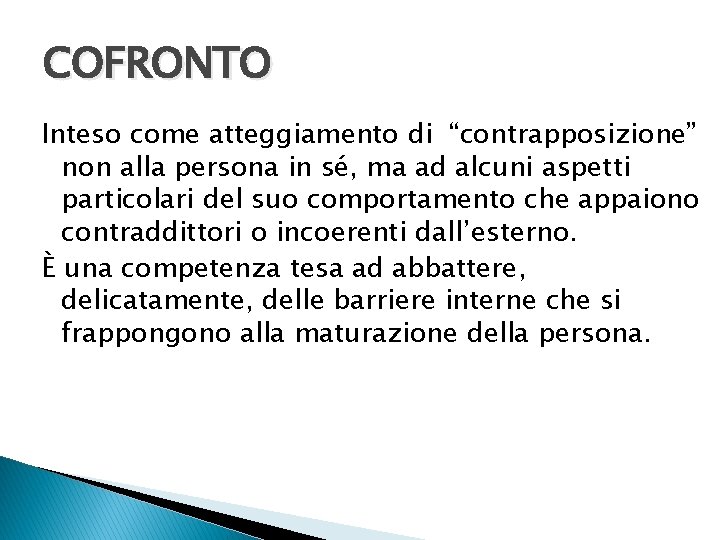 COFRONTO Inteso come atteggiamento di “contrapposizione” non alla persona in sé, ma ad alcuni