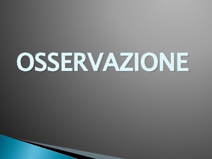 OSSERVAZIONE 