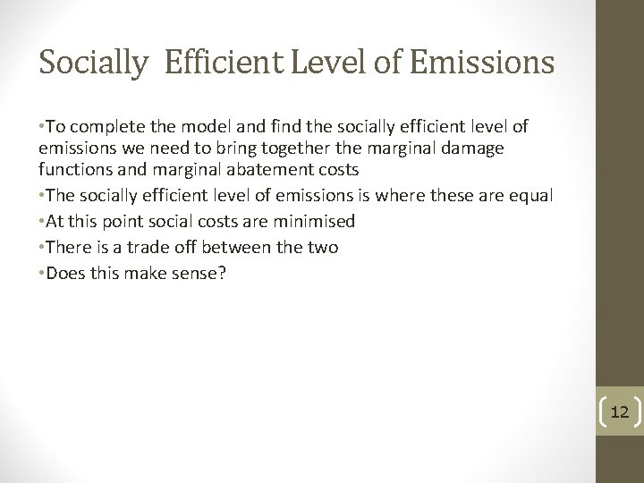 Socially Efficient Level of Emissions • To complete the model and find the socially