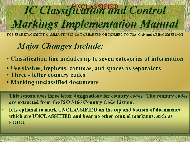 UNCLASSIFIED IC Classification and Control Markings Implementation Manual TOP SECRET//COMINT-GAMMA/TK//FGI CAN GBR//RSEN, ORCON, REL