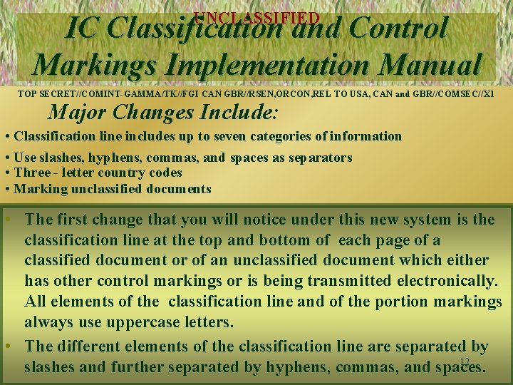 UNCLASSIFIED IC Classification and Control Markings Implementation Manual TOP SECRET//COMINT-GAMMA/TK//FGI CAN GBR//RSEN, ORCON, REL