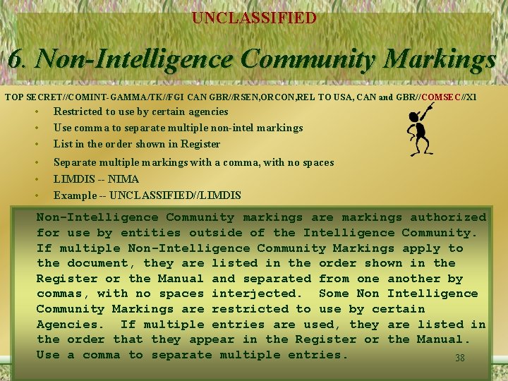 UNCLASSIFIED 6. Non-Intelligence Community Markings TOP SECRET//COMINT-GAMMA/TK//FGI CAN GBR//RSEN, ORCON, REL TO USA, CAN