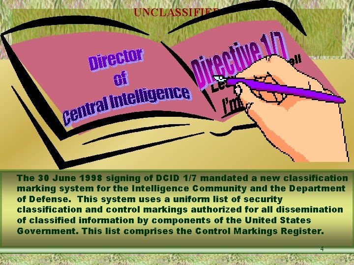 UNCLASSIFIED The 30 June 1998 signing of DCID 1/7 mandated a new classification marking