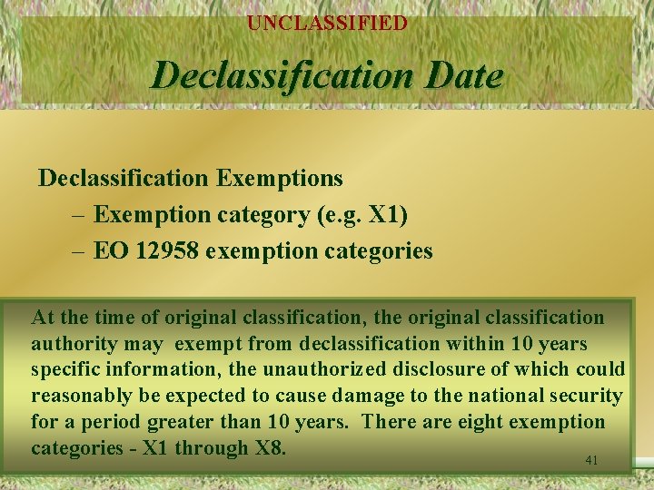 UNCLASSIFIED Declassification Date Declassification Exemptions – Exemption category (e. g. X 1) – EO