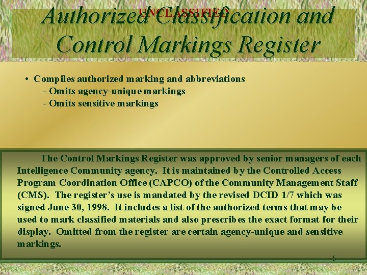 Authorized. UNCLASSIFIED Classification and Control Markings Register • Compiles authorized marking and abbreviations -