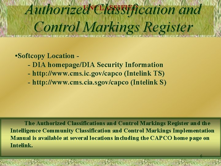 Authorized. UNCLASSIFIED Classification and Control Markings Register • Softcopy Location - DIA homepage/DIA Security