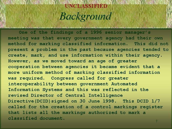 UNCLASSIFIED Background One of the findings of a 1996 senior manager’s meeting was that