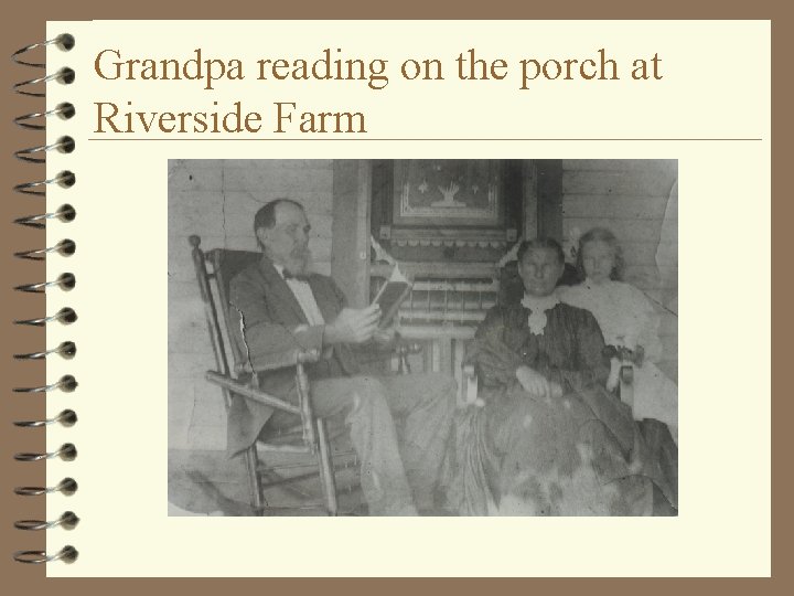 Grandpa reading on the porch at Riverside Farm 