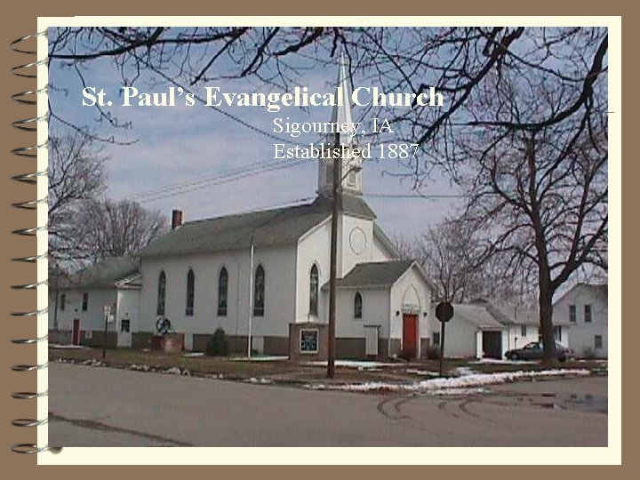 St. Paul’s Evangelical Church Sigourney, IA Established 1887 