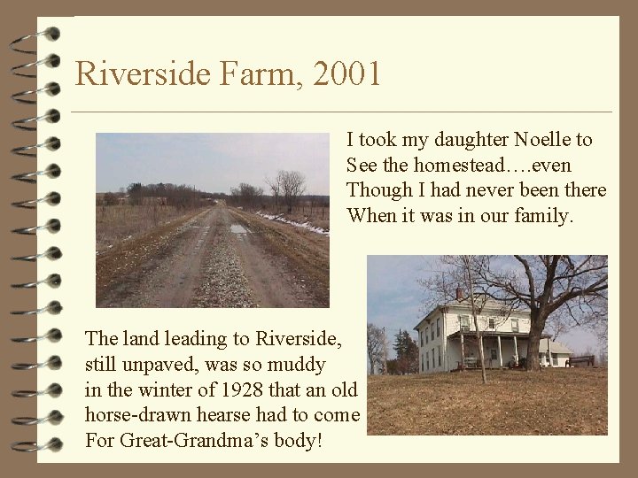 Riverside Farm, 2001 I took my daughter Noelle to See the homestead…. even Though