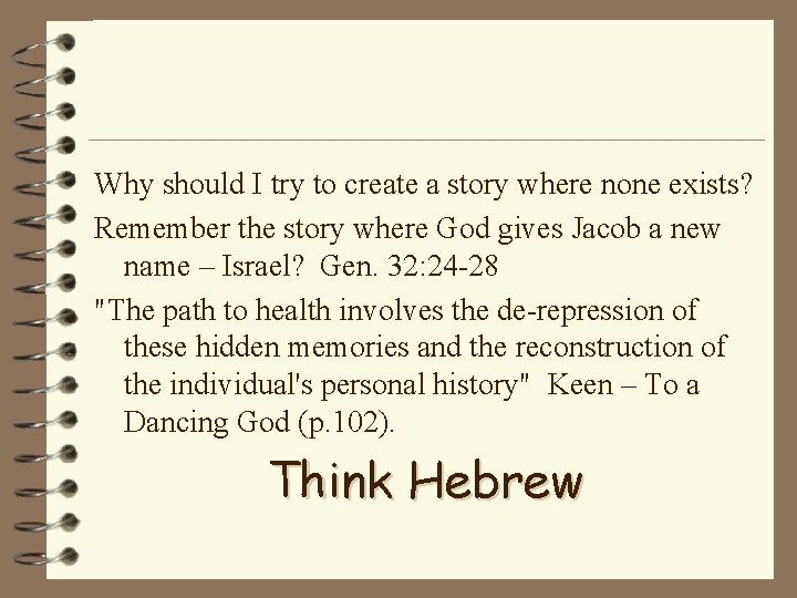 Why should I try to create a story where none exists? Remember the story