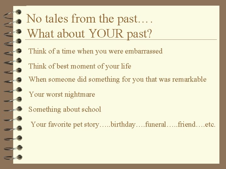 No tales from the past…. What about YOUR past? Think of a time when