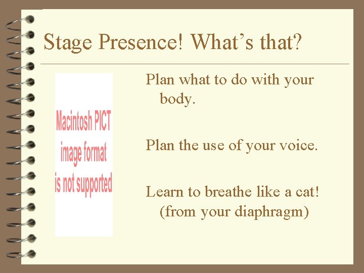 Stage Presence! What’s that? Plan what to do with your body. Plan the use