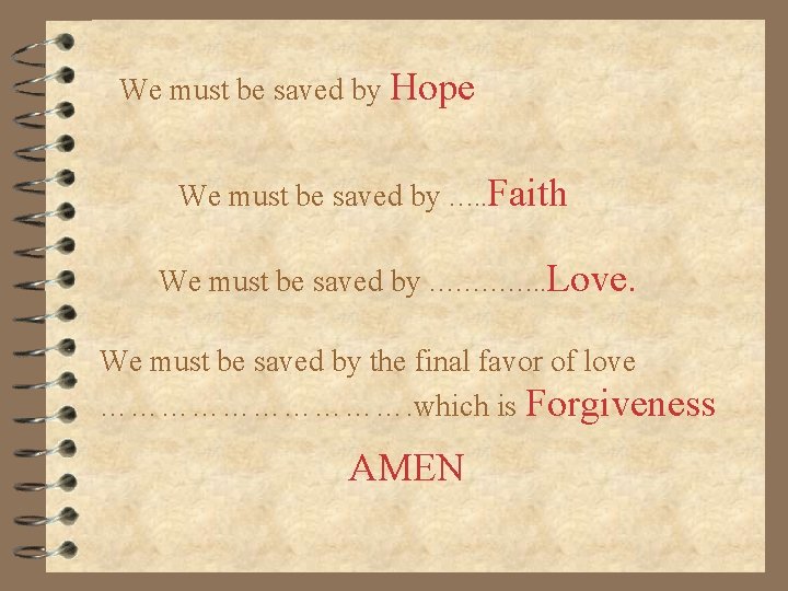 We must be saved by Hope We must be saved by …. . Faith
