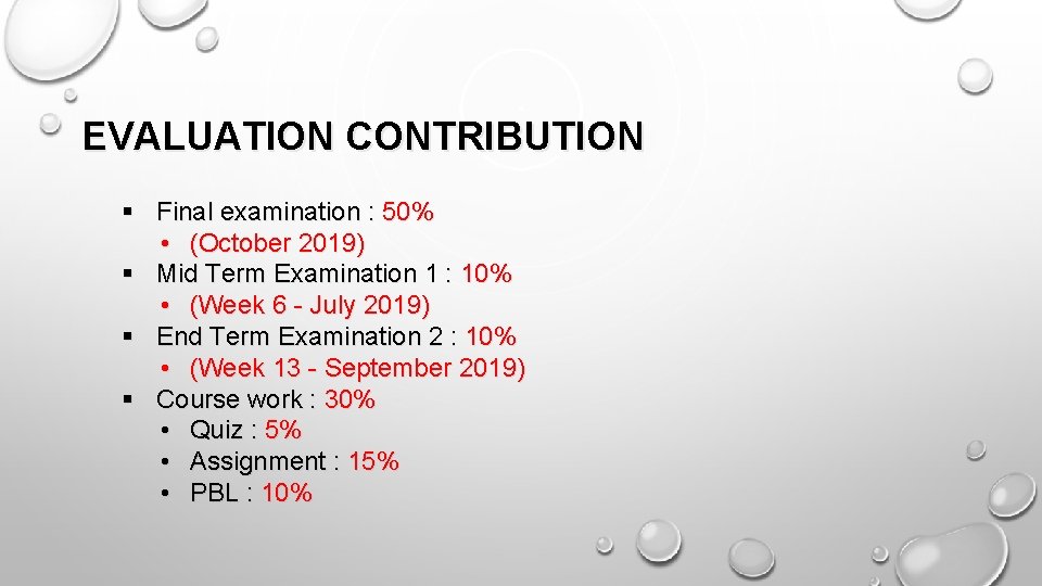 EVALUATION CONTRIBUTION § Final examination : 50% • (October 2019) § Mid Term Examination
