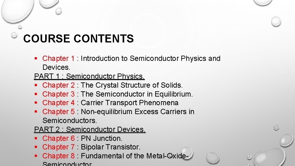 COURSE CONTENTS § Chapter 1 : Introduction to Semiconductor Physics and Devices. PART 1