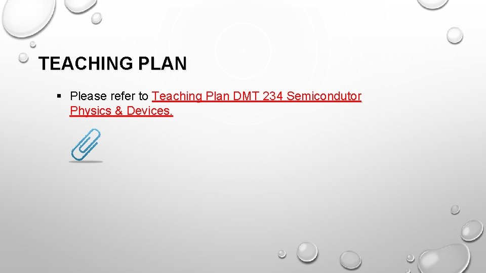 TEACHING PLAN § Please refer to Teaching Plan DMT 234 Semicondutor Physics & Devices.