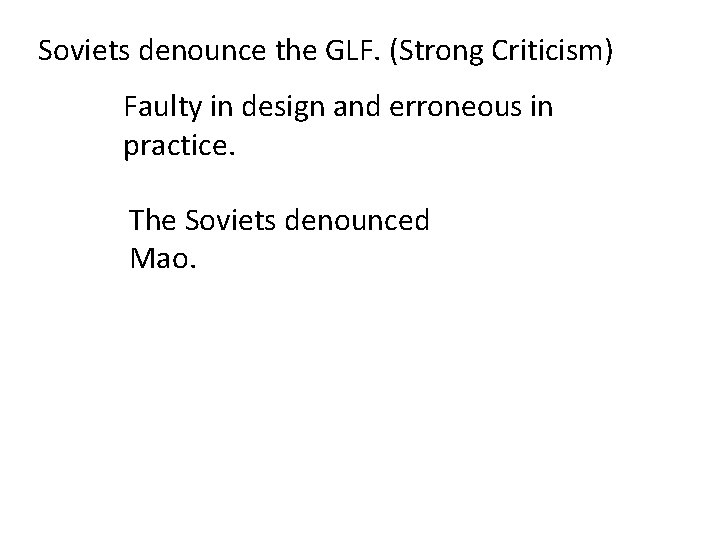 Soviets denounce the GLF. (Strong Criticism) Faulty in design and erroneous in practice. The