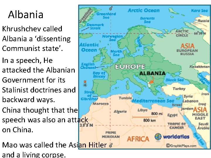 Albania Khrushchev called Albania a ‘dissenting Communist state’. In a speech, He attacked the