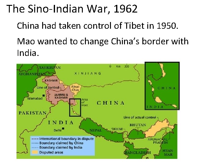 The Sino-Indian War, 1962 China had taken control of Tibet in 1950. Mao wanted