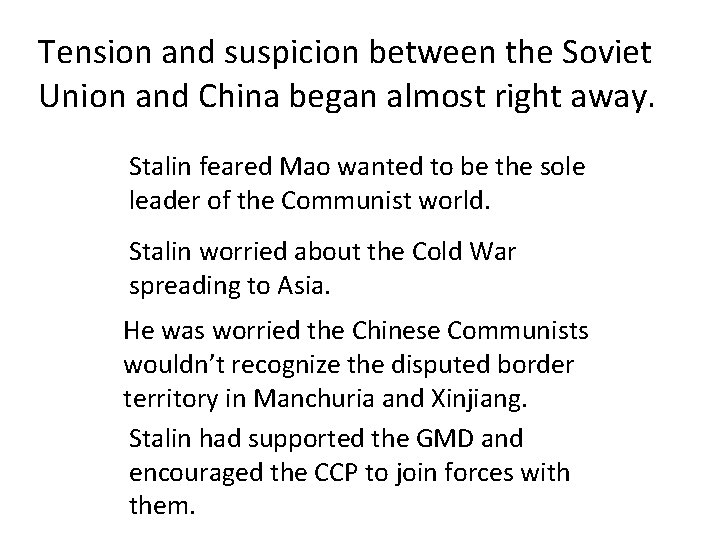 Tension and suspicion between the Soviet Union and China began almost right away. Stalin