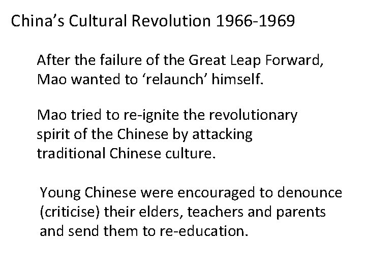 China’s Cultural Revolution 1966 -1969 After the failure of the Great Leap Forward, Mao