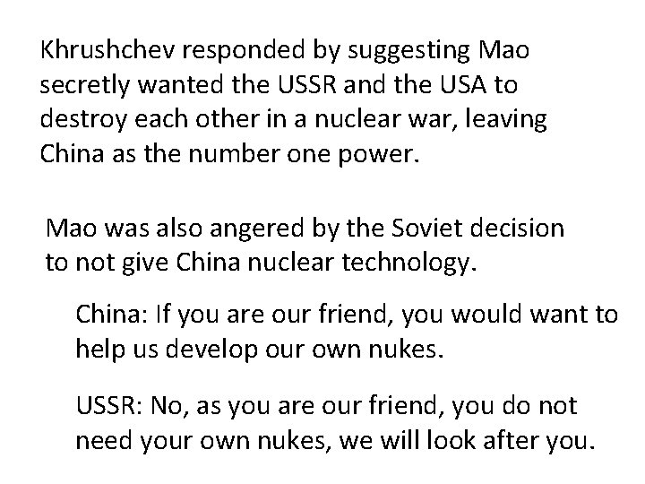 Khrushchev responded by suggesting Mao secretly wanted the USSR and the USA to destroy