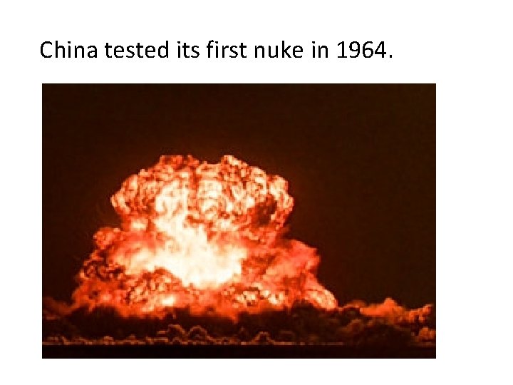 China tested its first nuke in 1964. 
