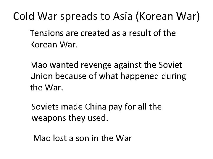 Cold War spreads to Asia (Korean War) Tensions are created as a result of